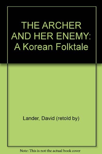 The Archer and Her Enemy: A Korean Folktale