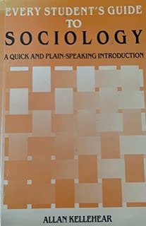 Every Student's Guide to Sociology: A Quick and Plain-Speaking Introduction