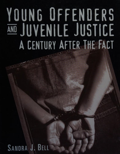 Young Offenders and Juvenile Justice A Century After the Fact