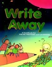 Write Away : a Handbook for Young Writers and Learners