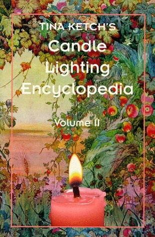 Tina Ketch's Candle Lighting Encyclopedia: Volume II