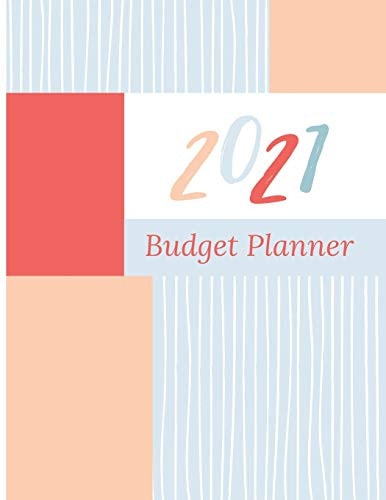 2021 Budget Planner: Weekly and Monthly Planner