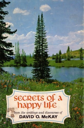 Secrets of a Happy Life: From the Writings and Discourses