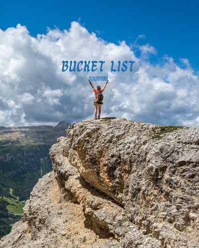 Bucket List Journal: Write and Plan Your Biggest Dreams and the Story Behind It