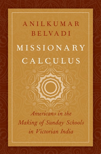 Missionary Calculus: Americans in the Making of Sunday Schools in Victorian India