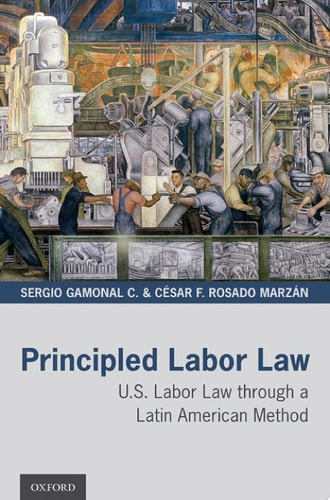 Principled Labor Law: U.S. Labor Law through a Latin American Method
