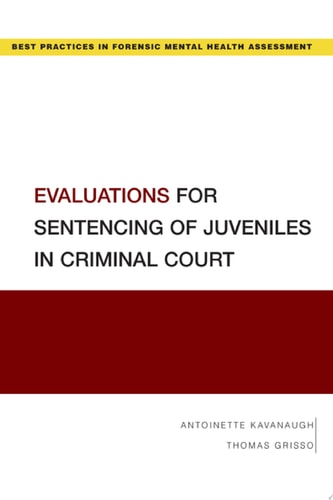 Evaluations for Sentencing of Juveniles in Criminal Court: Best Practices for Forensic Mental Health Assessments