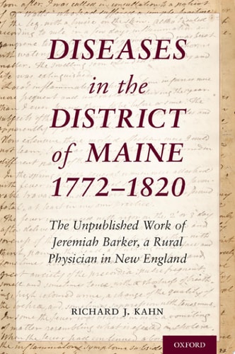 Diseases in the District of Maine 1772-1820: The Unpublished Work of Jeremiah Barker, a Rural Physician in New England