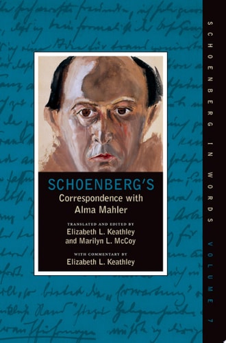 Schoenberg's Correspondence With Alma Mahler: Schoenberg in Words