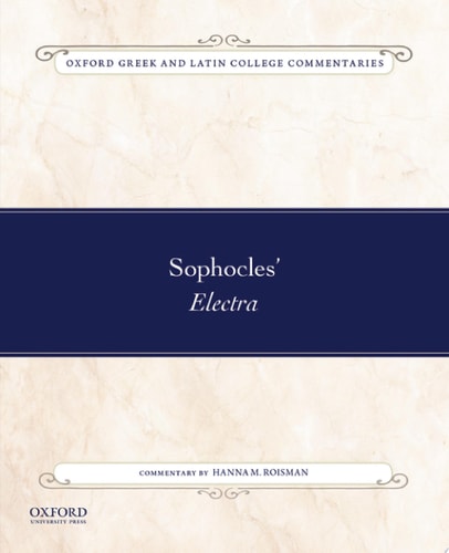 Sophocles' Electra: Oxford Greek and Latin College Commentaries