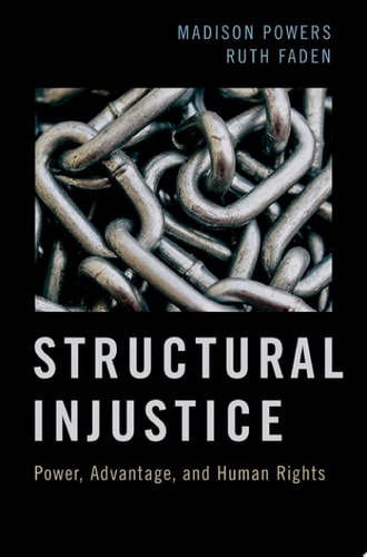 Structural Injustice: Power, Advantage, and Human Rights