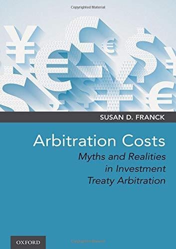 Arbitration Costs: Myths and Realities in Investment Treaty Arbitration