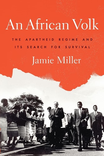 An African Volk: The Apartheid Regime and Its Search for Survival