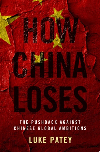 How China Loses: The Pushback against Chinese Global Ambitions