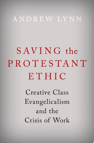 Saving the Protestant Ethic: Creative Class Evangelicalism and the Crisis of Work