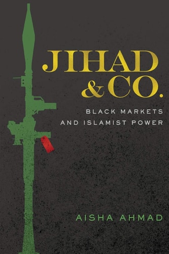 Jihad and Co Black Markets and Islamist Power