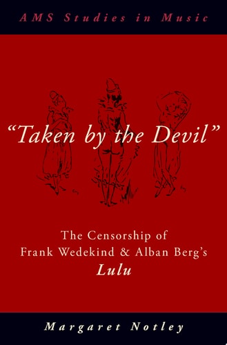 Taken by the Devil: The Censorship of Frank Wedekind and Alban Berg's Lulu