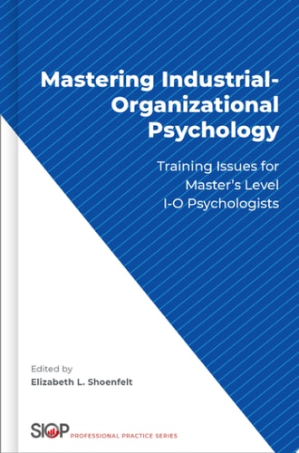 Mastering Industrial-Organizational Psychology: Training Issues for Master's Level I-O Psychologists