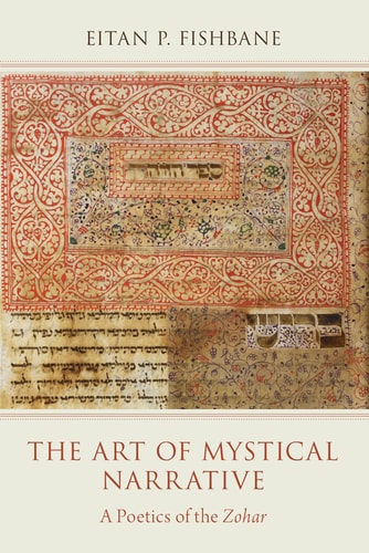 The Art of Mystical Narrative A Poetics of the Zohar