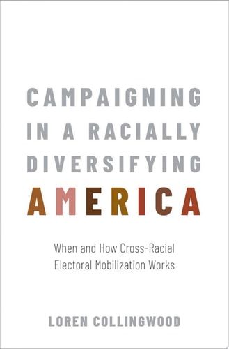 Campaigning in a Racially Diversifying America: When and How Cross-Racial Electoral Mobilization Works