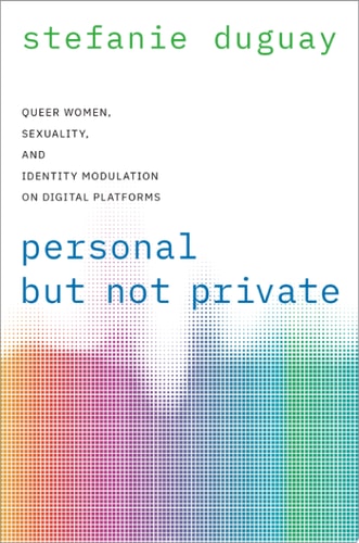 Personal but Not Private: Queer Women, Sexuality, and Identity Modulation on Digital Platforms