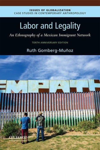 Labor and Legality: An Ethnography of a Mexican Immigrant Network