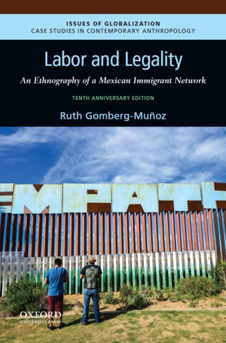Labor and Legality: An Ethnography of a Mexican Immigrant Network