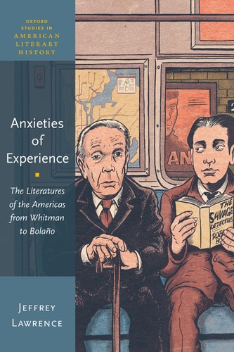 Anxieties of Experience The Literatures of the Americas from Whitman to Bolaño