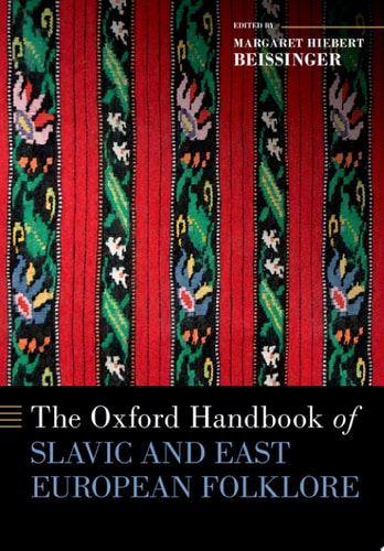 The Oxford Handbook of Slavic and East European Folklore