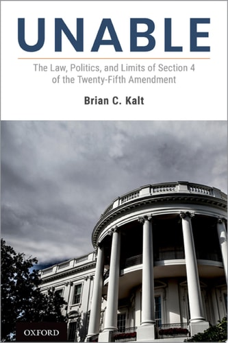 Unable: The Law, Politics, And Limits Of Section 4 Of The Twenty-fifth Amendment