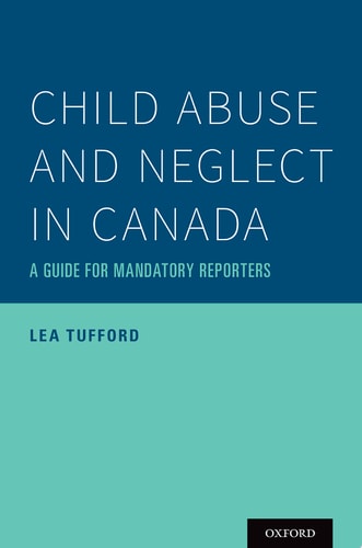 Child Abuse and Neglect in Canada: A Guide for Mandatory Reporters
