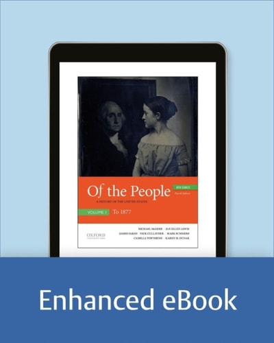 Of the People: A History of the United States, Volume I: To 1877, with Sources