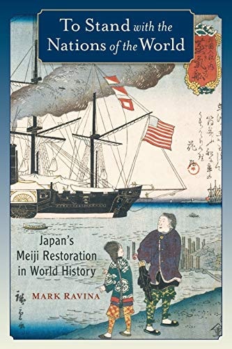 To Stand with the Nations of the World Japan's Meiji Restoration in World History
