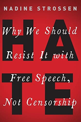 Hate Why We Should Resist It with Free Speech, Not Censorship