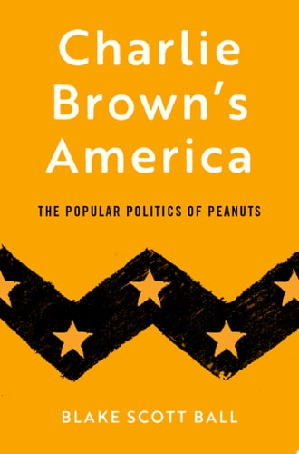 Charlie Brown's America: The Popular Politics of Peanuts