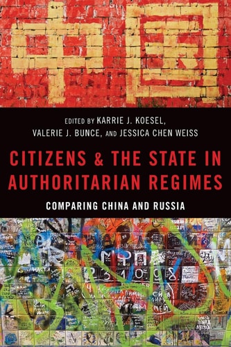 Citizens and the State in Authoritarian Regimes: Comparing China and Russia