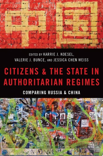 Citizens and the State in Authoritarian Regimes: Comparing China and Russia