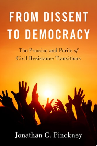 From Dissent to Democracy: The Promise and Perils of Civil Resistance Transitions