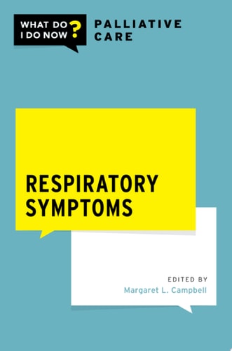 Respiratory Symptoms: What Do I Do Now Palliative Care