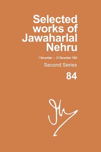 Selected Works Of Jawaharlal Nehru, Second Series, Vol. 84: 1 November-31 December 1963