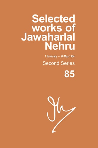 Selected Works of Jawaharlal Nehru, Second Series, Vol. 85: 1 January-26 May 1964