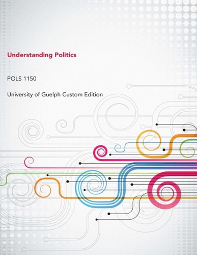 Understanding Politics: University of Guelph Custom Edition