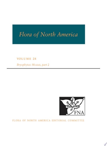 Flora of North America North of Mexico, Vol. 28: Bryophyta, Part 2