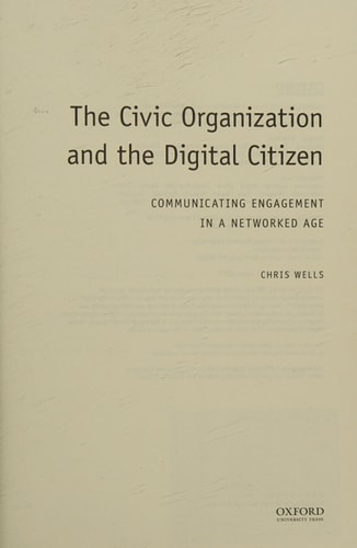 The Civic Organization and the Digital Citizen: Communicating Engagement in a Networked Age