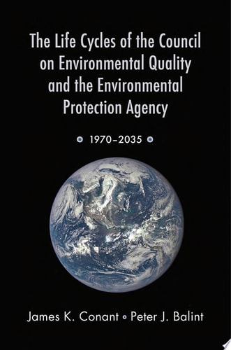 The Life Cycles of the Council on Environmental Quality and the Environmental Protection Agency 1970-2035
