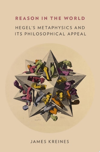 Reason in the World: Hegel's Metaphysics and Its Philosophical Appeal