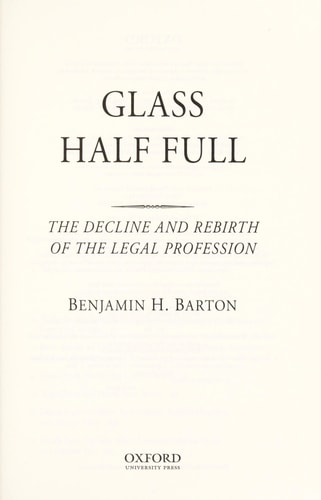 Glass Half Full: The Decline and Rebirth of the Legal Profession
