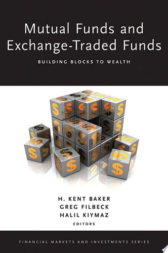 Mutual Funds and Exchange-Traded Funds: Building Blocks to Wealth