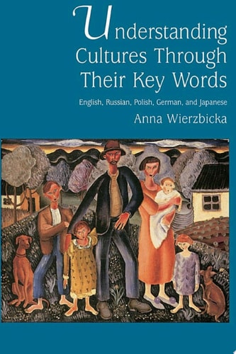 Understanding Cultures through Their Key Words: English, Russian, Polish, German, and Japanese
