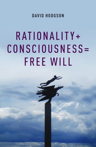 Rationality + Consciousness = Free Will: Philosophy of Mind